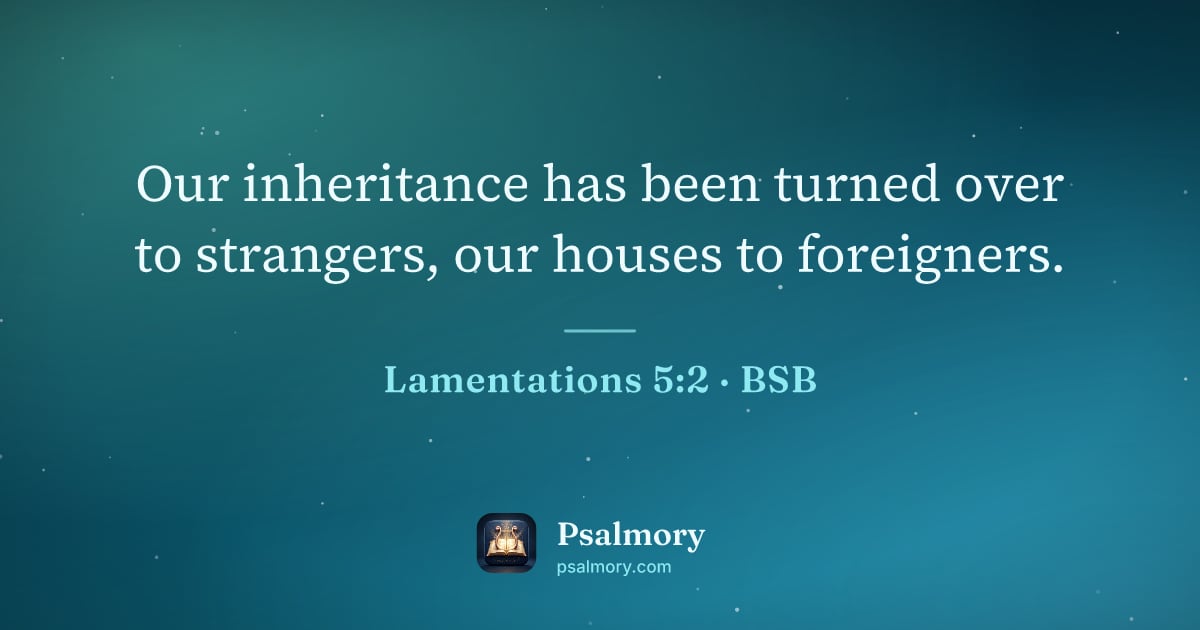 Lamentations 5:2 verse artwork: Our inheritance has been turned over to strangers, our houses to foreigners.
