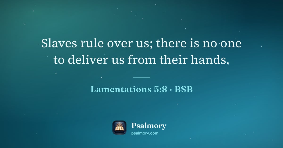 Lamentations 5:8 verse artwork: Slaves rule over us; there is no one to deliver us from their hands.
