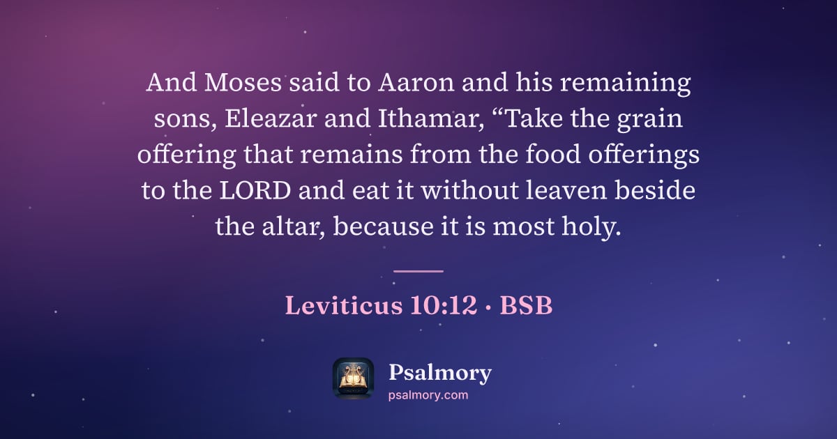 Leviticus 10:12 verse artwork: And Moses said to Aaron and his remaining sons, Eleazar and Ithamar, “Take the grain…
