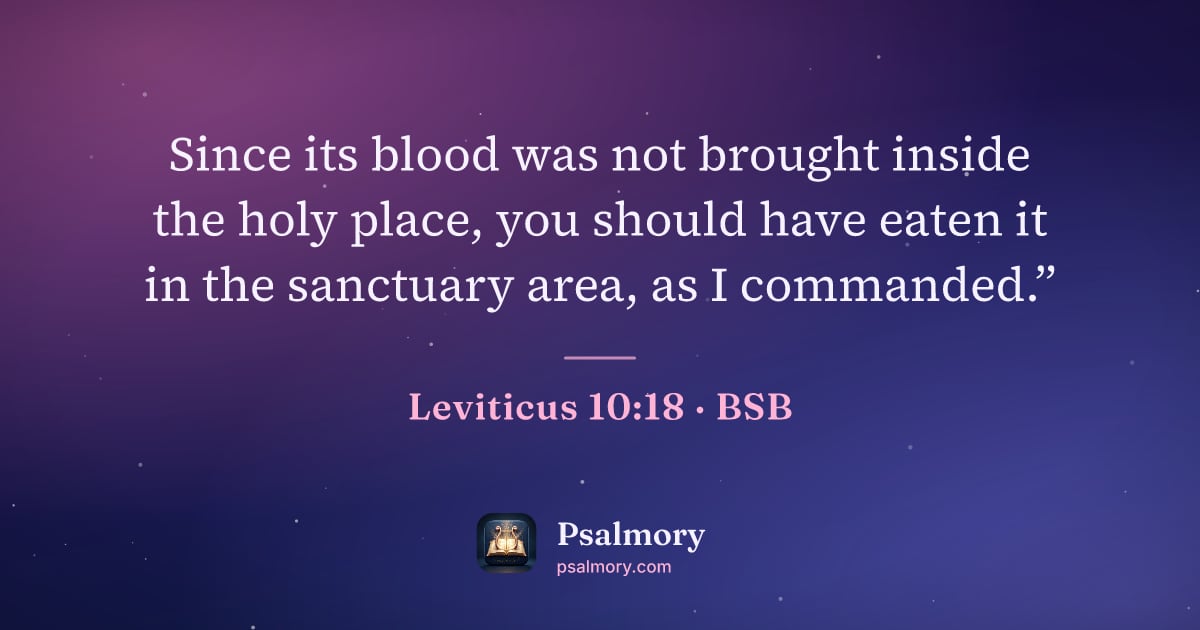 Leviticus 10:18 verse artwork: Since its blood was not brought inside the holy place, you should have eaten it in the…
