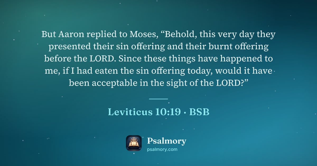 Leviticus 10:19 verse artwork: But Aaron replied to Moses, “Behold, this very day they presented their sin offering and…
