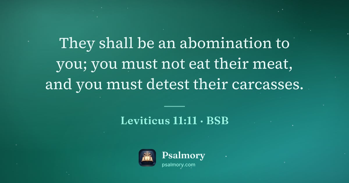 Leviticus 11:11 verse artwork: They shall be an abomination to you; you must not eat their meat, and you must detest…