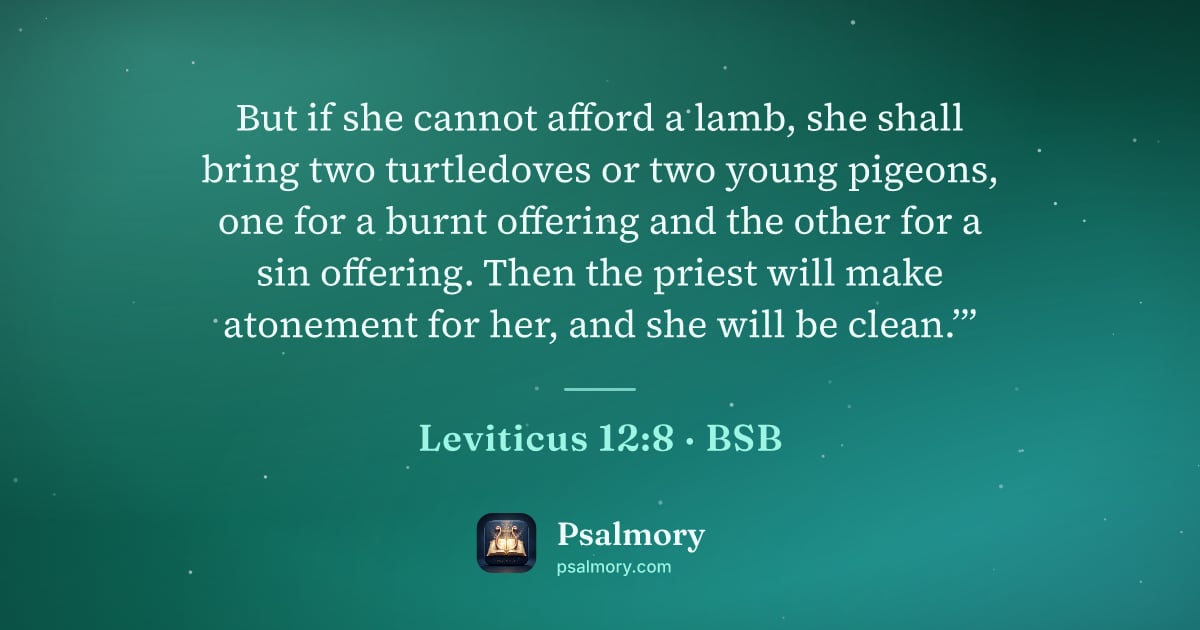 Leviticus 12:8 verse artwork: But if she cannot afford a lamb, she shall bring two turtledoves or two young pigeons,…
