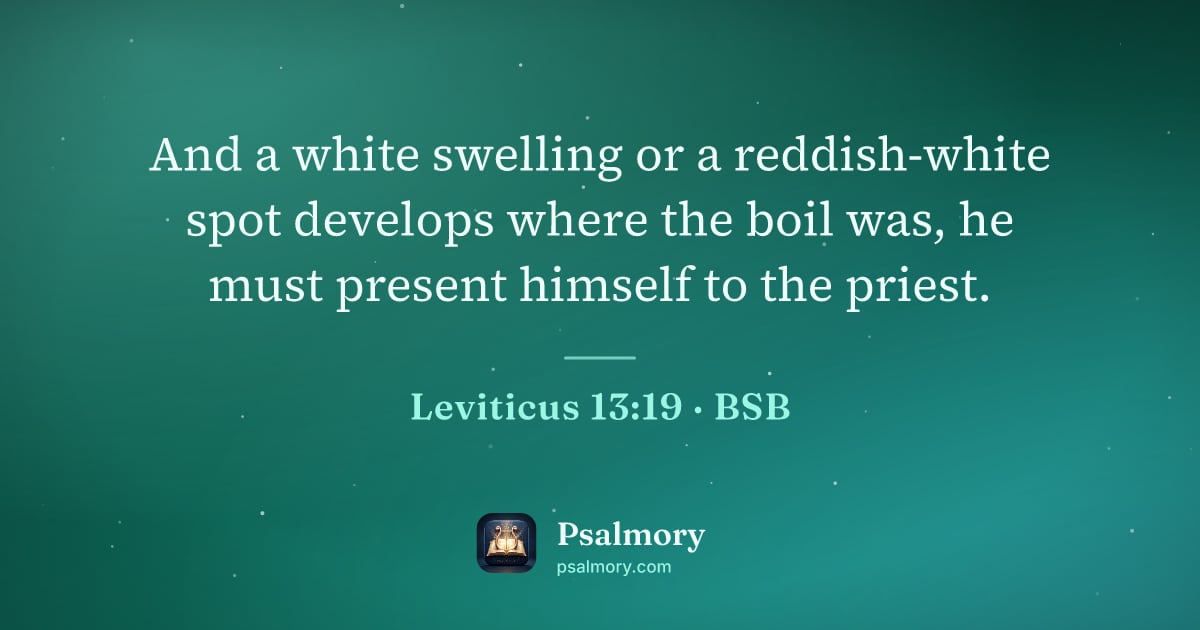 Leviticus 13:19 verse artwork: And a white swelling or a reddish-white spot develops where the boil was, he must…