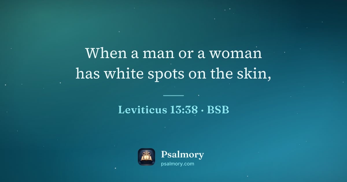 Leviticus 13:38 verse artwork: When a man or a woman has white spots on the skin,