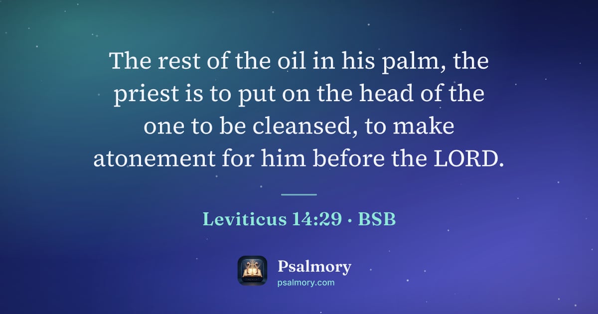 Leviticus 14:29 verse artwork: The rest of the oil in his palm, the priest is to put on the head of the one to be…