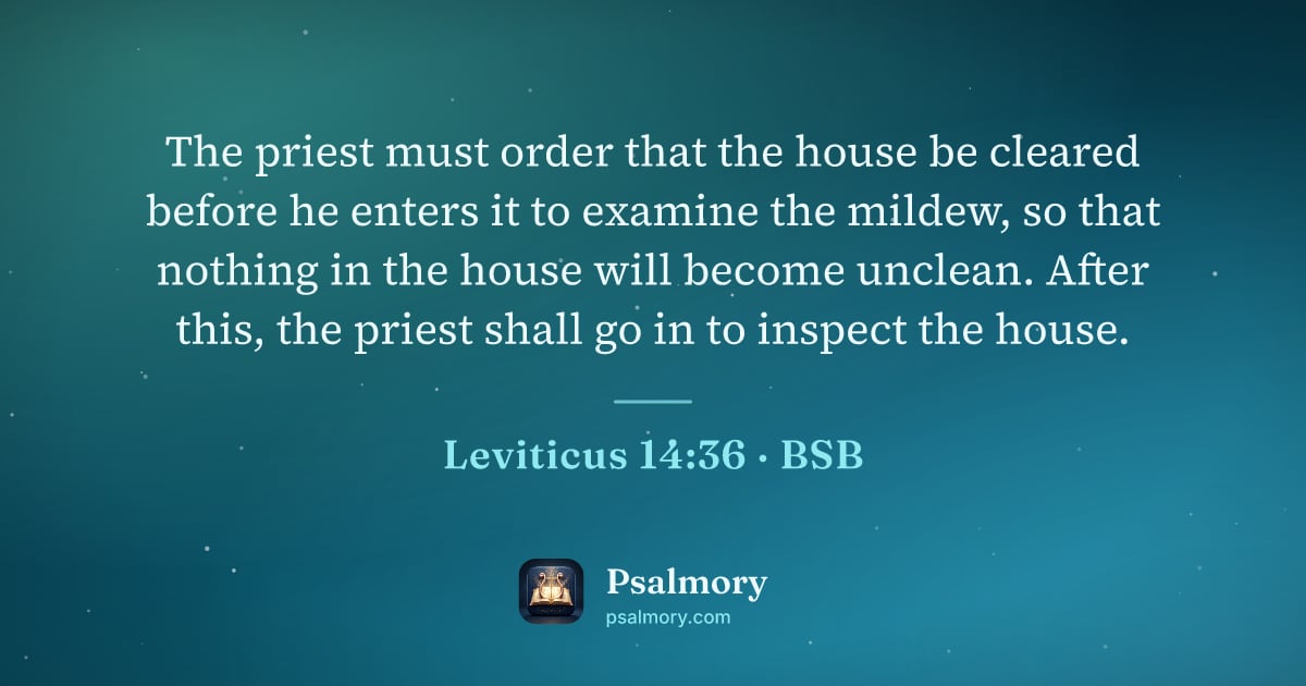 Leviticus 14:36 verse artwork: The priest must order that the house be cleared before he enters it to examine the…