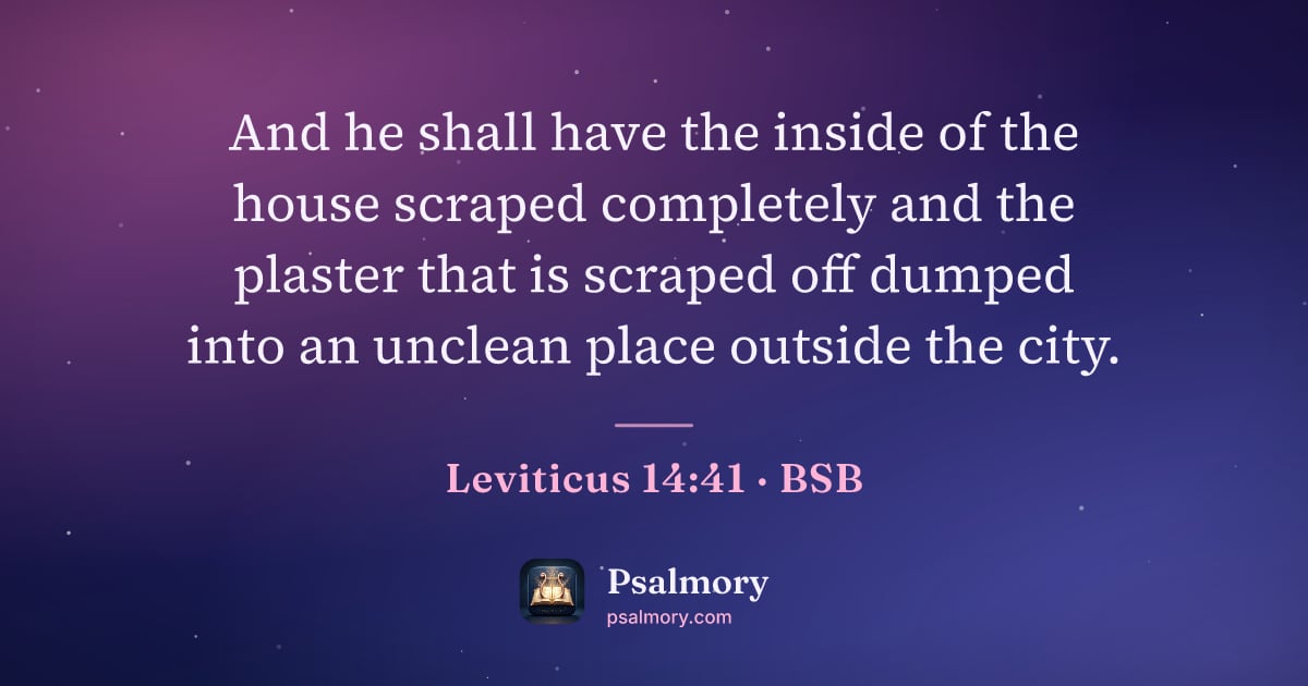 Leviticus 14:41 verse artwork: And he shall have the inside of the house scraped completely and the plaster that is…