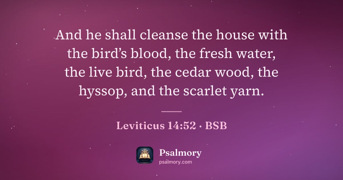 Leviticus 14:52 verse artwork: And he shall cleanse the house with the bird’s blood, the fresh water, the live bird,…
