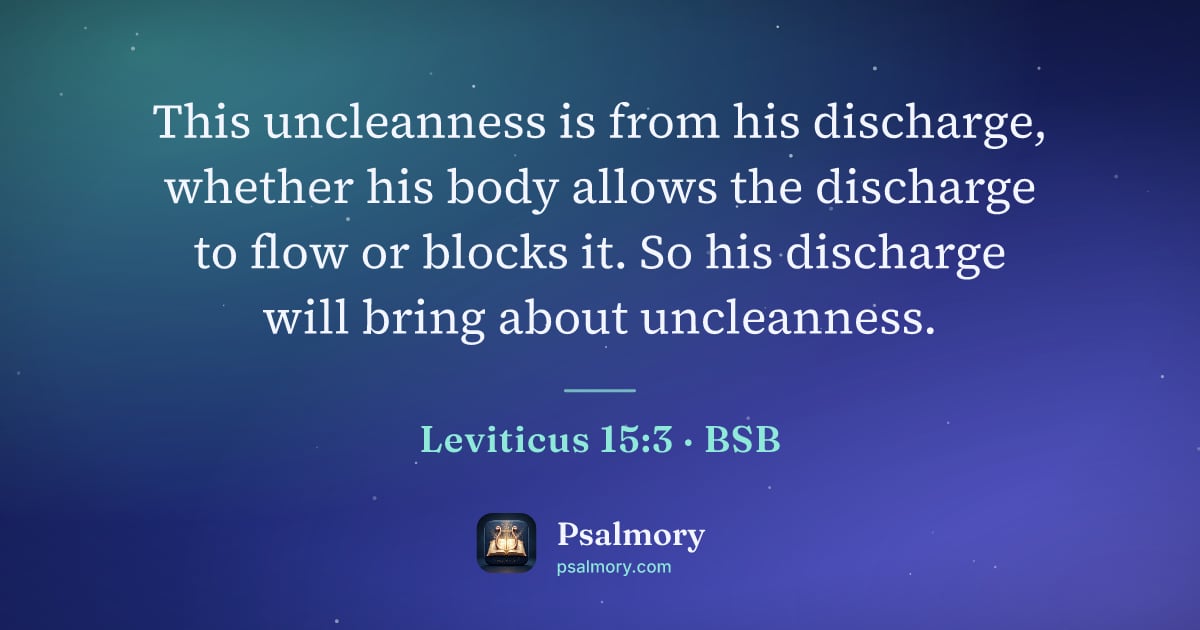 Leviticus 15:3 verse artwork: This uncleanness is from his discharge, whether his body allows the discharge to flow or…
