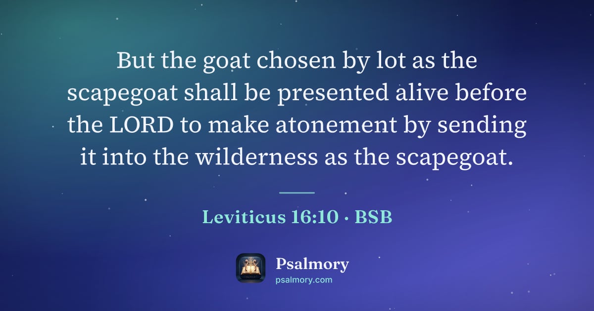 Leviticus 16:10 verse artwork: But the goat chosen by lot as the scapegoat shall be presented alive before the LORD to…