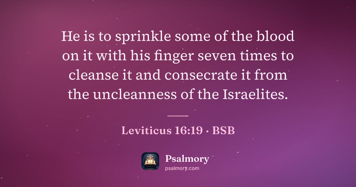 Leviticus 16:19 verse artwork: He is to sprinkle some of the blood on it with his finger seven times to cleanse it and…