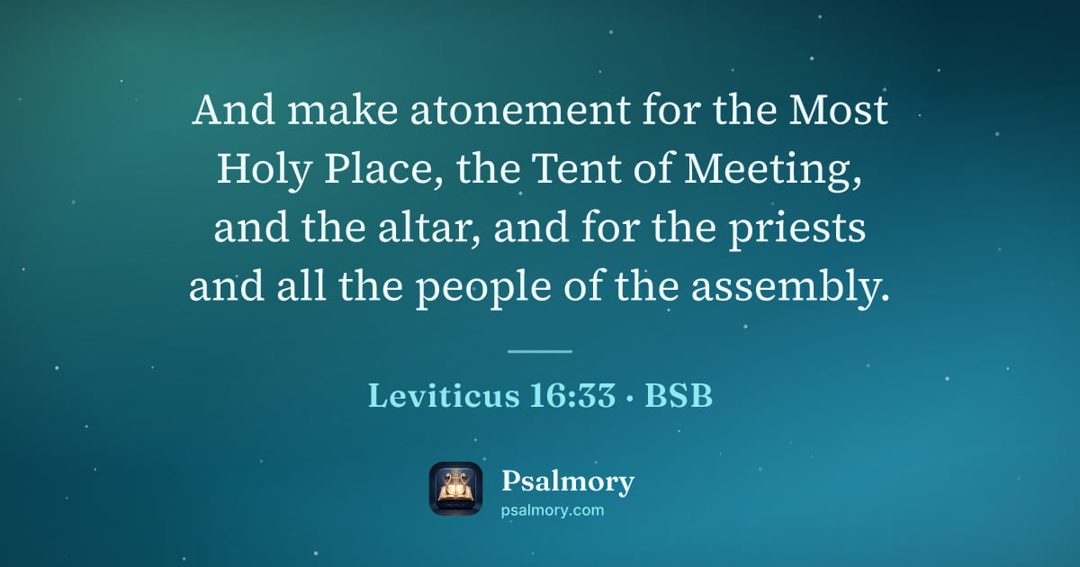Leviticus 16:33 verse artwork: And make atonement for the Most Holy Place, the Tent of Meeting, and the altar, and for…