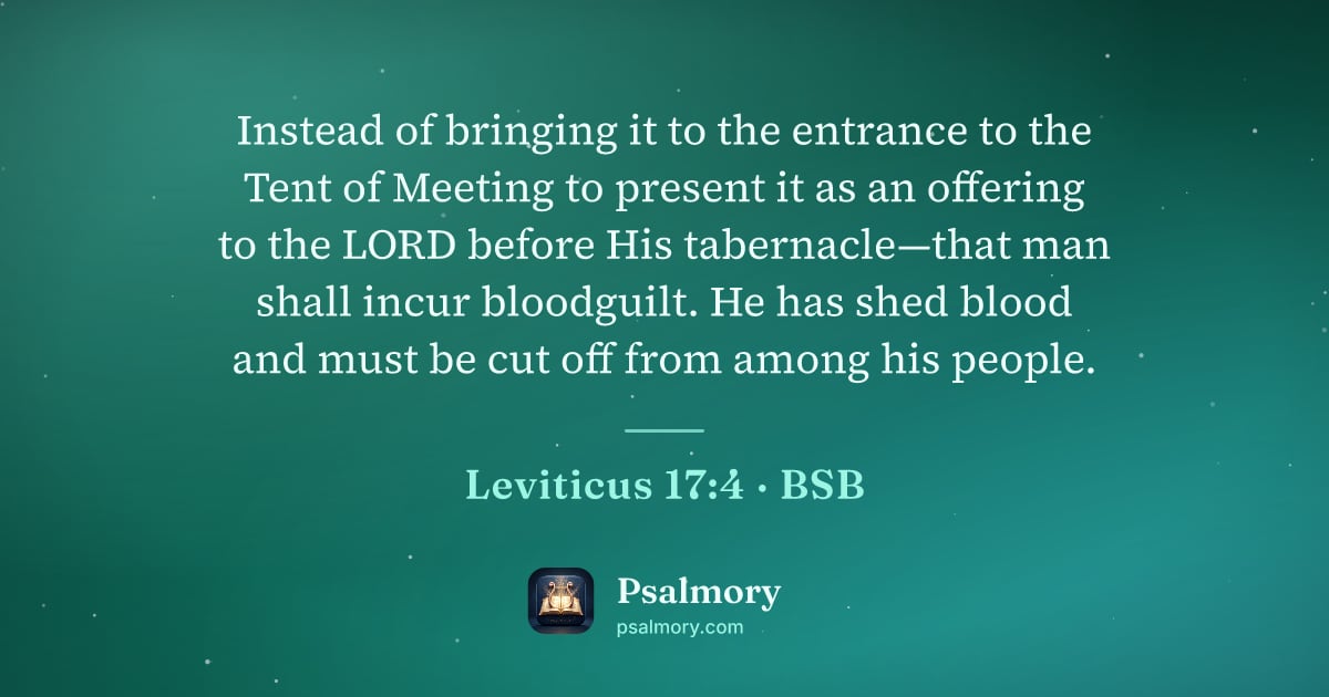 Leviticus 17:4 verse artwork: Instead of bringing it to the entrance to the Tent of Meeting to present it as an…