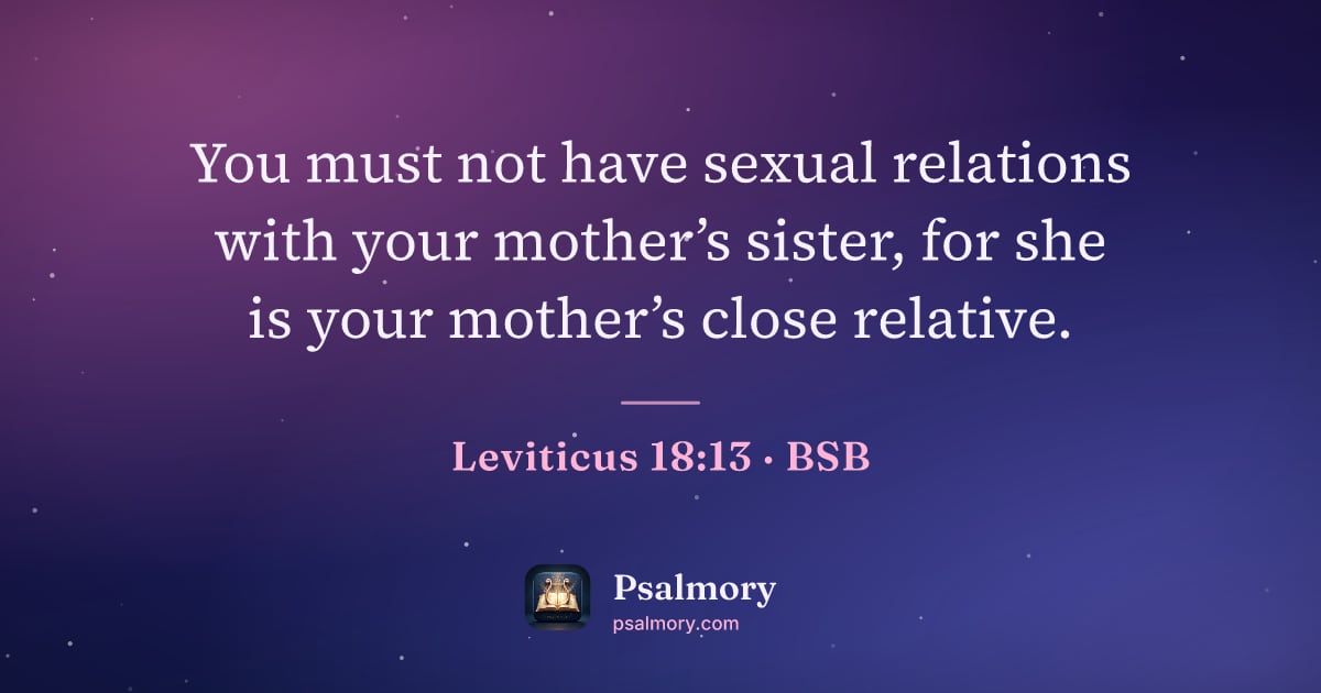 Leviticus 18:13 verse artwork: You must not have sexual relations with your mother’s sister, for she is your mother’s…