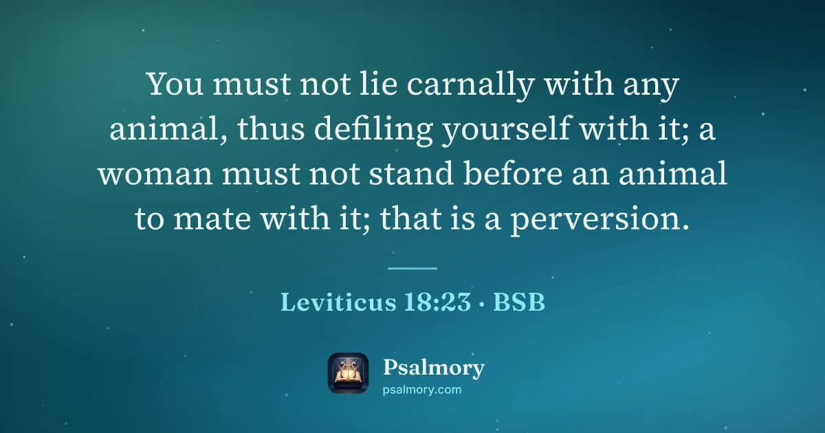 Leviticus 18:23 verse artwork: You must not lie carnally with any animal, thus defiling yourself with it; a woman must…