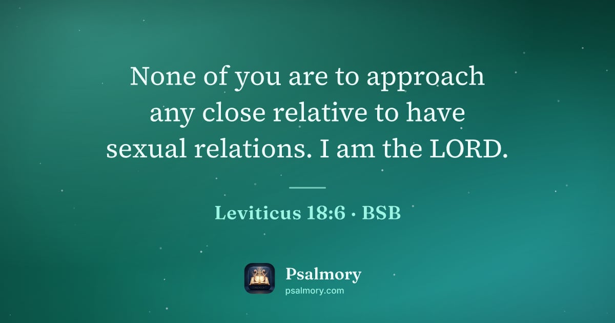 Leviticus 18:6 verse artwork: None of you are to approach any close relative to have sexual relations. I am the LORD.
