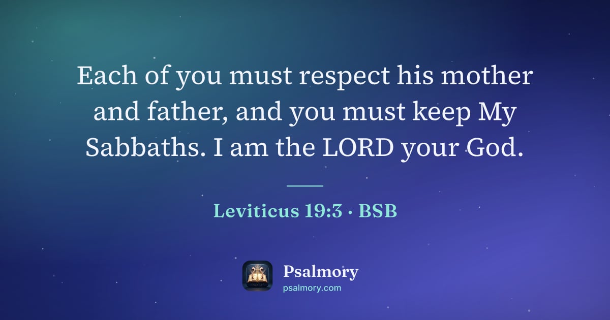Leviticus 19:3 verse artwork: Each of you must respect his mother and father, and you must keep My Sabbaths. I am the…