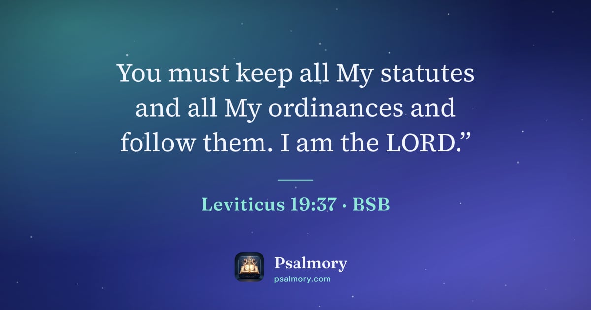 Leviticus 19:37 verse artwork: You must keep all My statutes and all My ordinances and follow them. I am the LORD.”