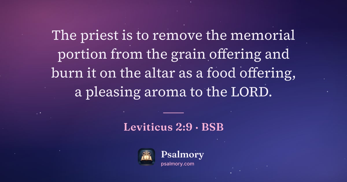 Leviticus 2:9 verse artwork: The priest is to remove the memorial portion from the grain offering and burn it on the…
