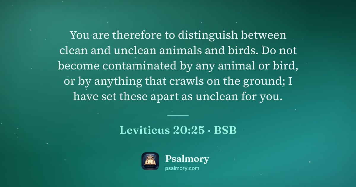 Leviticus 20:25 verse artwork: You are therefore to distinguish between clean and unclean animals and birds. Do not…