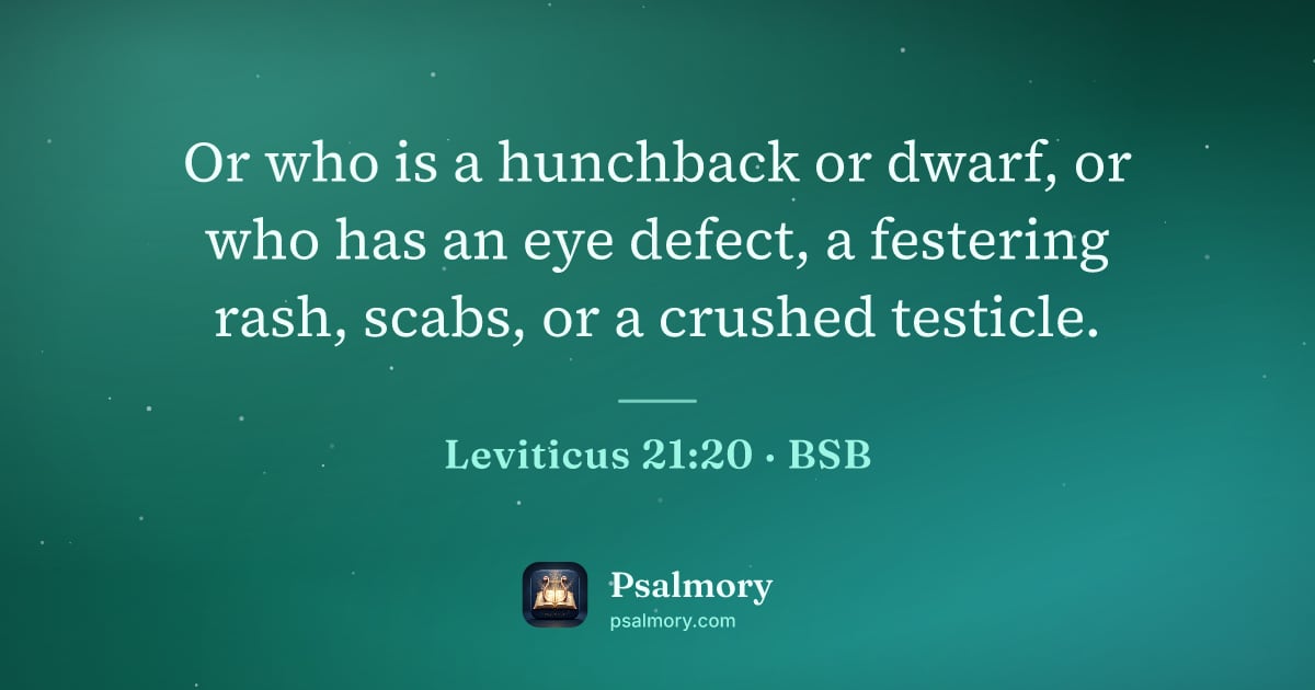 Leviticus 21:20 verse artwork: Or who is a hunchback or dwarf, or who has an eye defect, a festering rash, scabs, or a…