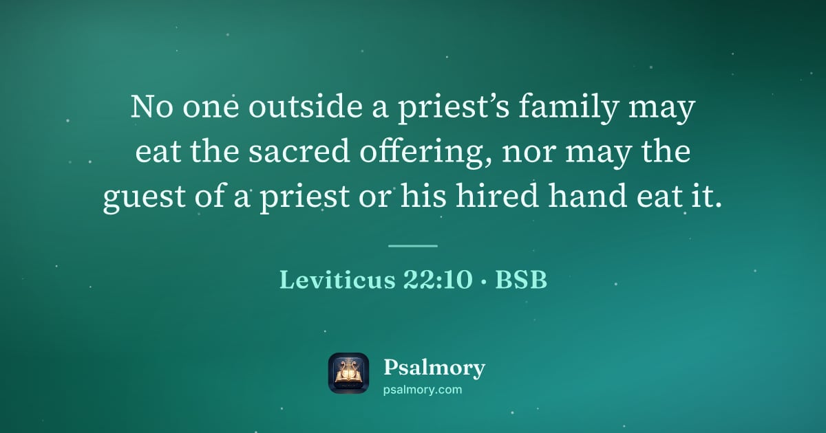 Leviticus 22:10 verse artwork: No one outside a priest’s family may eat the sacred offering, nor may the guest of a…