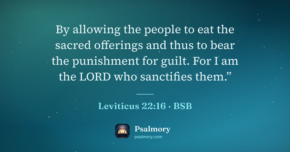 Leviticus 22:16 verse artwork: By allowing the people to eat the sacred offerings and thus to bear the punishment for…