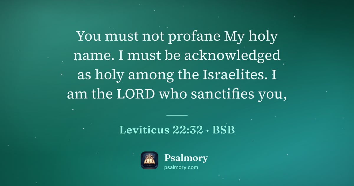 Leviticus 22:32 verse artwork: You must not profane My holy name. I must be acknowledged as holy among the Israelites.…