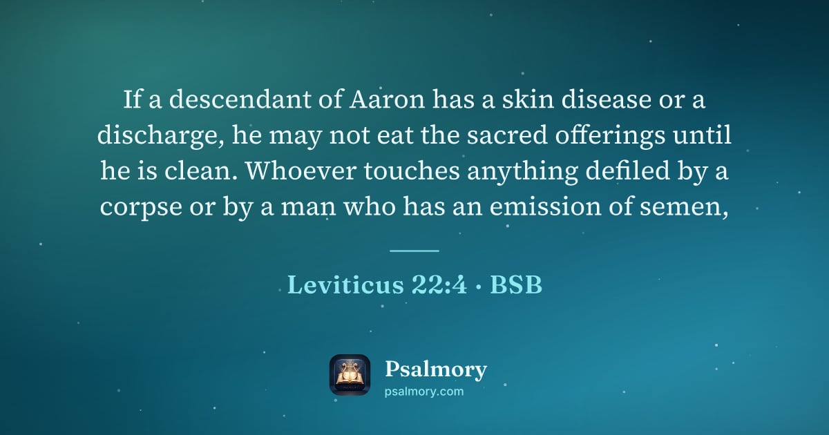 Leviticus 22:4 verse artwork: If a descendant of Aaron has a skin disease or a discharge, he may not eat the sacred…