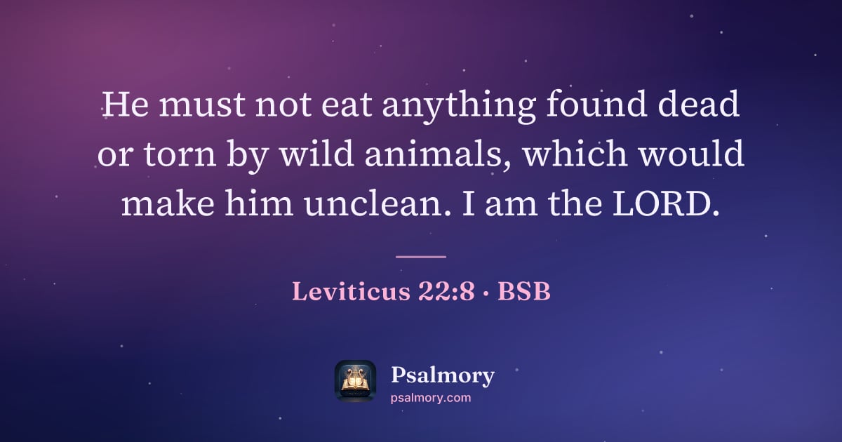 Leviticus 22:8 verse artwork: He must not eat anything found dead or torn by wild animals, which would make him…