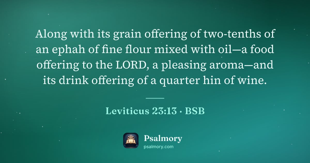 Leviticus 23:13 verse artwork: Along with its grain offering of two-tenths of an ephah of fine flour mixed with oil—a…