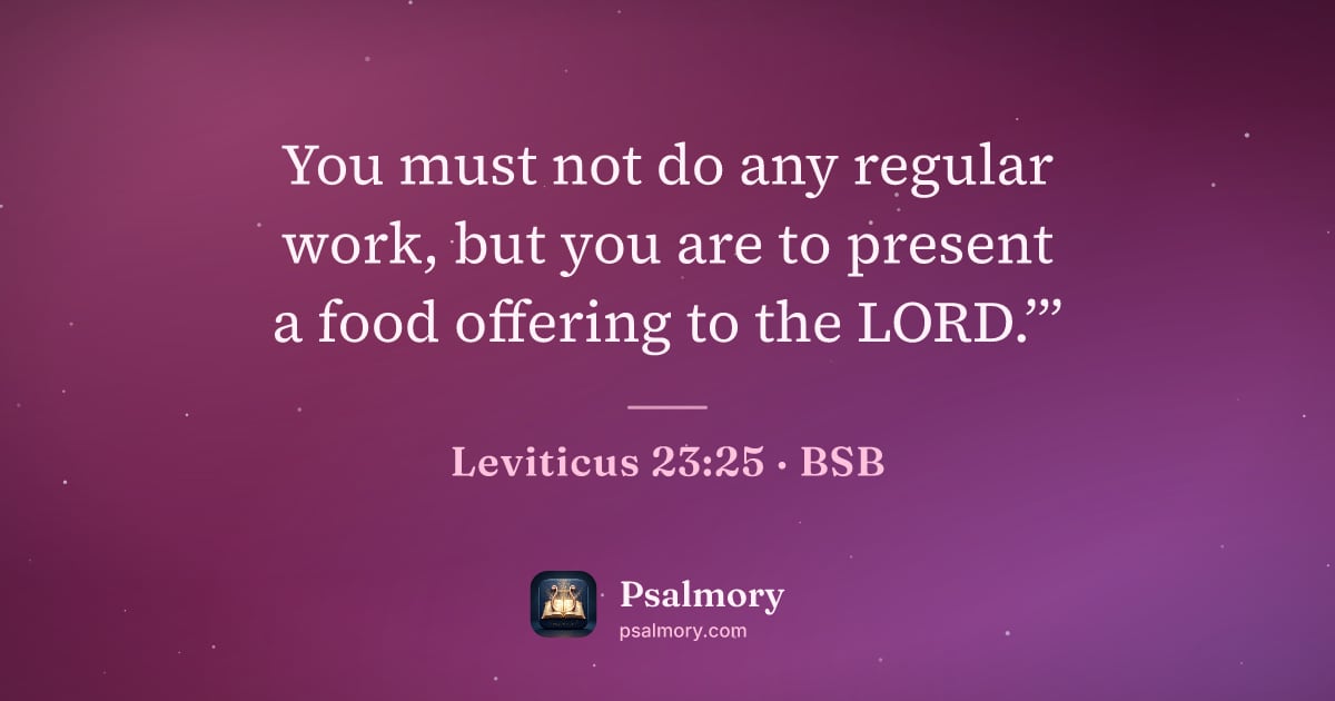 Leviticus 23:25 verse artwork: You must not do any regular work, but you are to present a food offering to the LORD.’”
