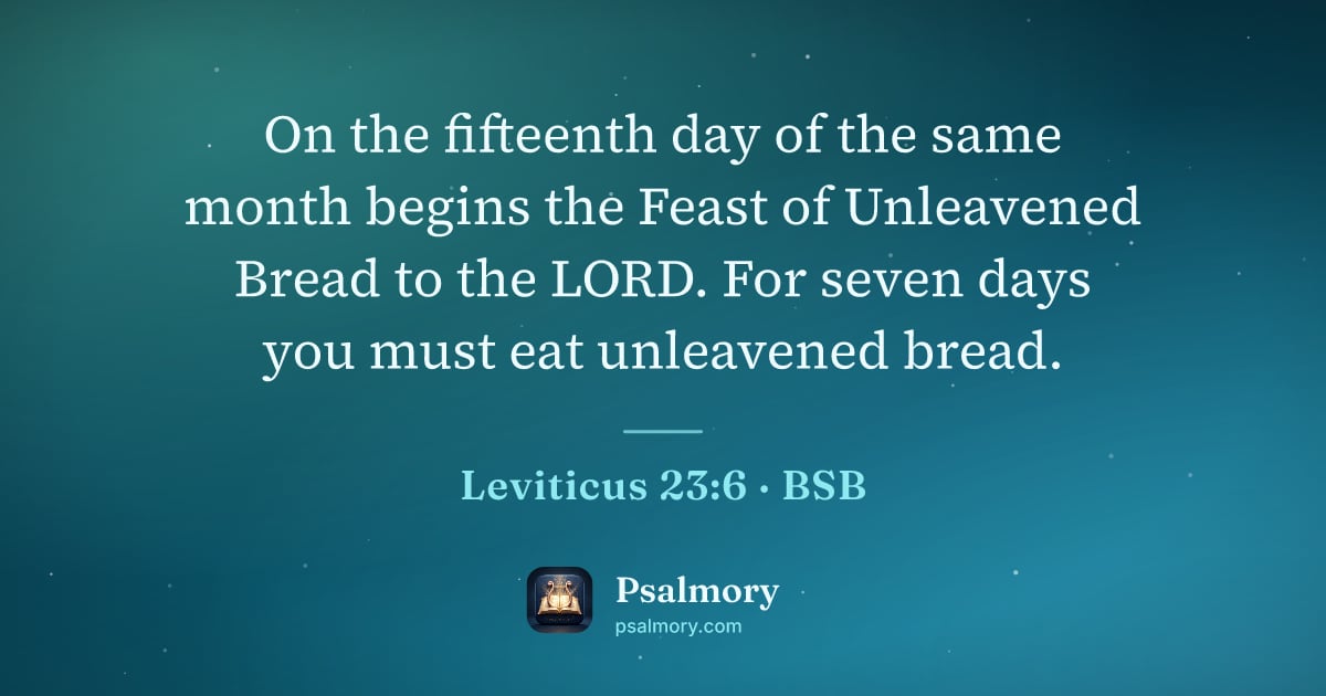Leviticus 23:6 verse artwork: On the fifteenth day of the same month begins the Feast of Unleavened Bread to the LORD.…