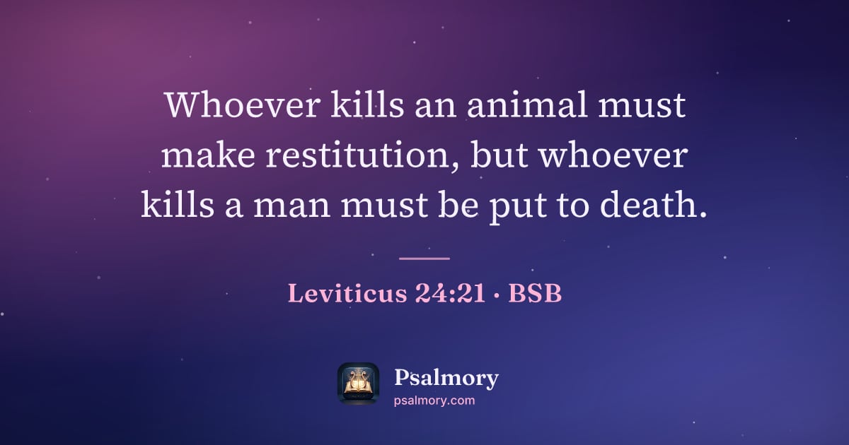 Leviticus 24:21 verse artwork: Whoever kills an animal must make restitution, but whoever kills a man must be put to…