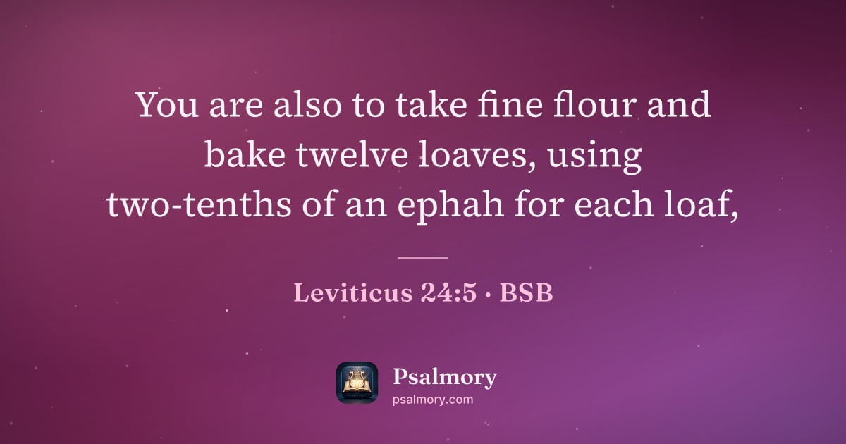 Leviticus 24:5 verse artwork: You are also to take fine flour and bake twelve loaves, using two-tenths of an ephah for…