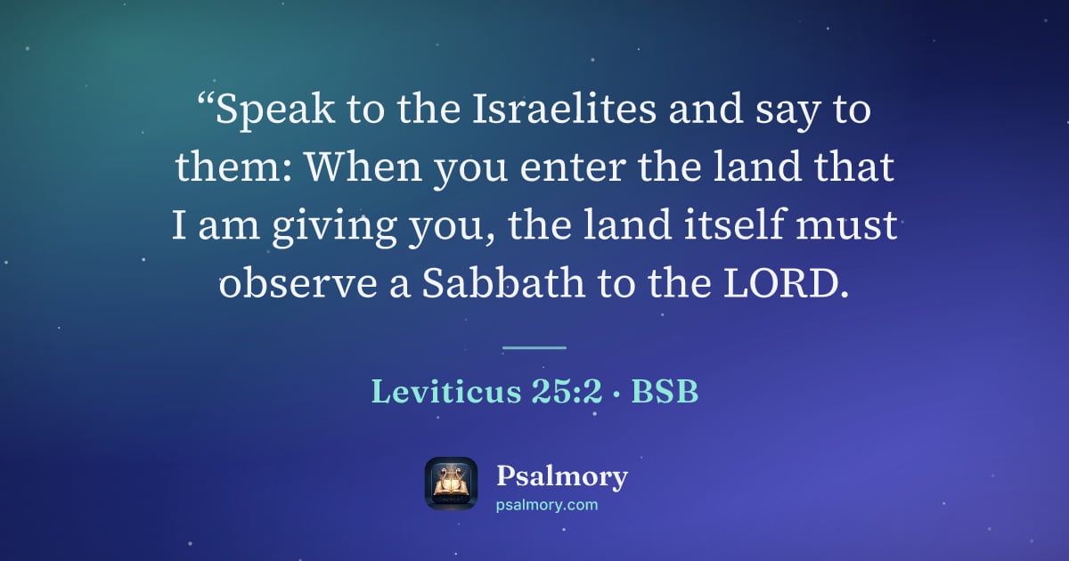 Leviticus 25:2 verse artwork: “Speak to the Israelites and say to them: When you enter the land that I am giving you,…