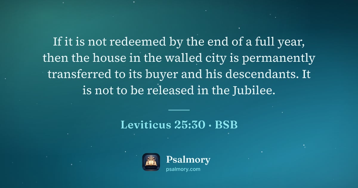 Leviticus 25:30 verse artwork: If it is not redeemed by the end of a full year, then the house in the walled city is…