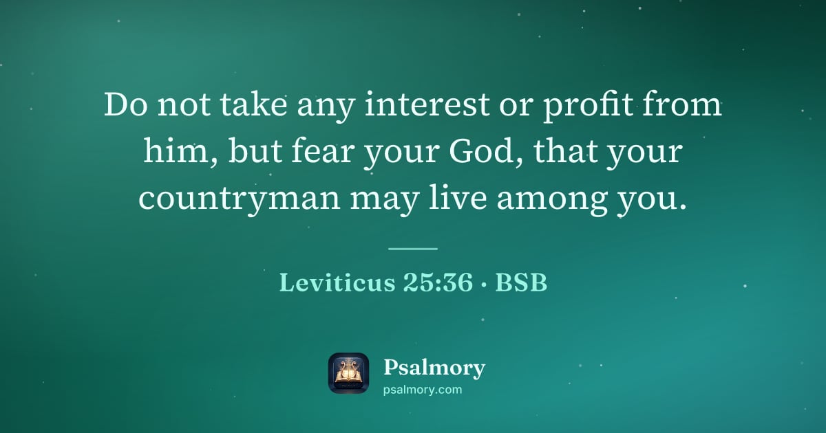 Leviticus 25:36 verse artwork: Do not take any interest or profit from him, but fear your God, that your countryman may…