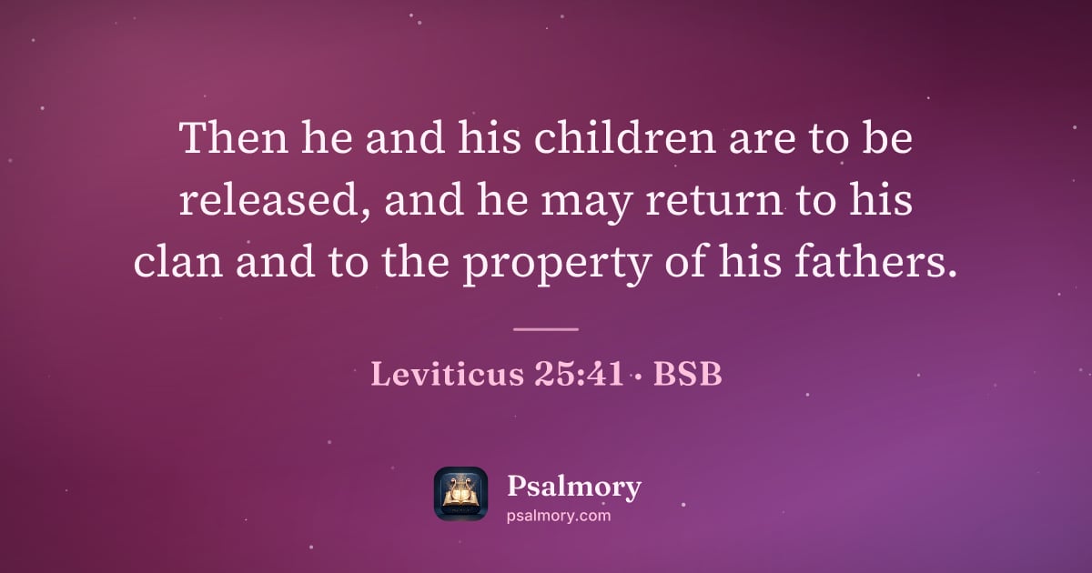 Leviticus 25:41 verse artwork: Then he and his children are to be released, and he may return to his clan and to the…