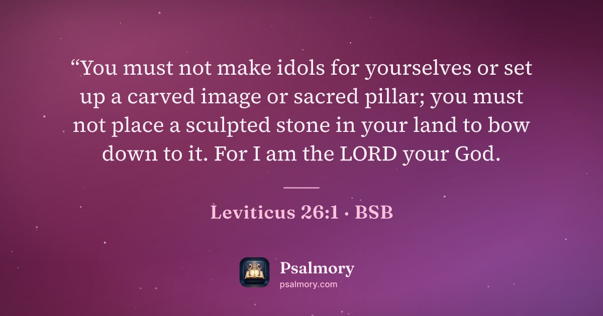 Leviticus 26:1 verse artwork: “You must not make idols for yourselves or set up a carved image or sacred pillar; you…