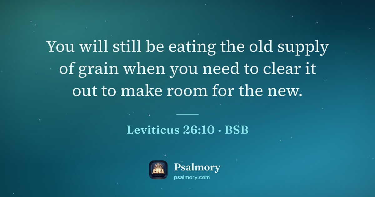Leviticus 26:10 verse artwork: You will still be eating the old supply of grain when you need to clear it out to make…