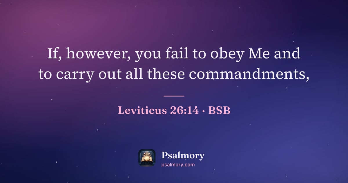 Leviticus 26:14 verse artwork: If, however, you fail to obey Me and to carry out all these commandments,