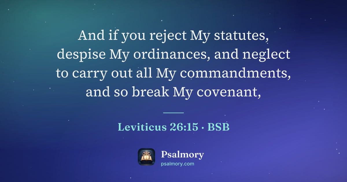 Leviticus 26:15 verse artwork: And if you reject My statutes, despise My ordinances, and neglect to carry out all My…