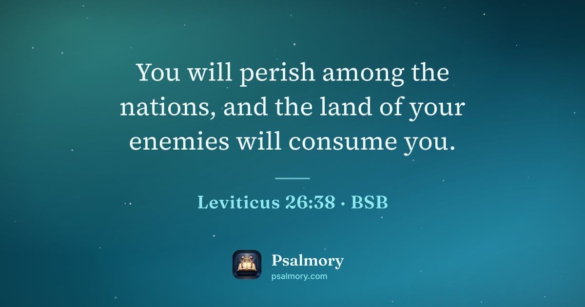 Leviticus 26:38 verse artwork: You will perish among the nations, and the land of your enemies will consume you.