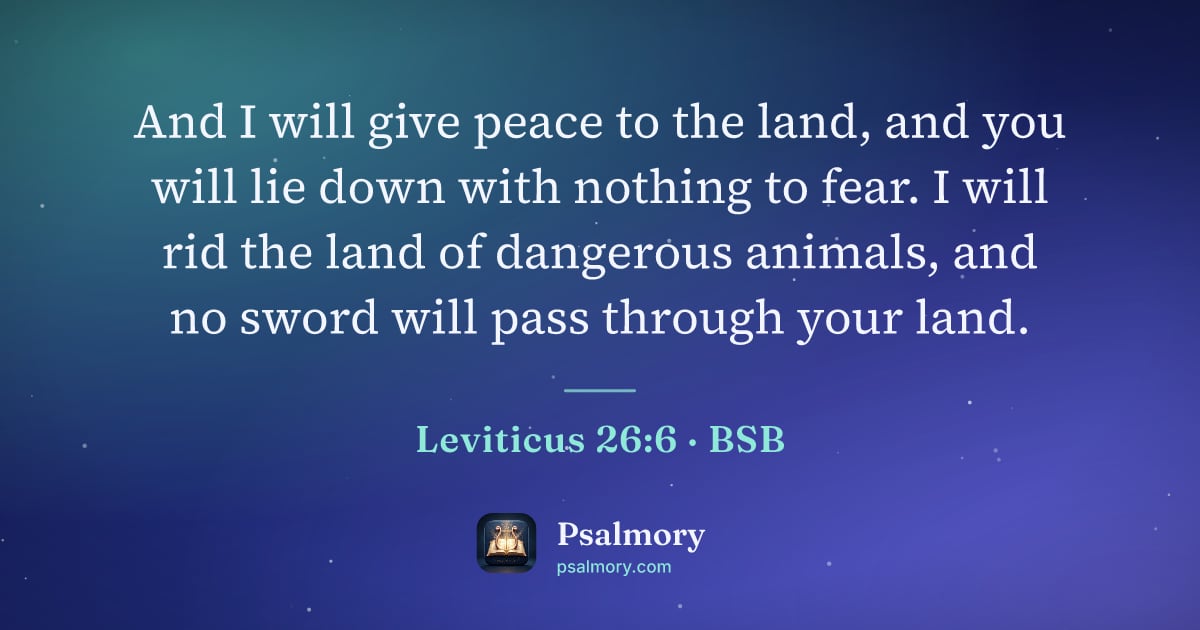 Leviticus 26:6 verse artwork: And I will give peace to the land, and you will lie down with nothing to fear. I will…
