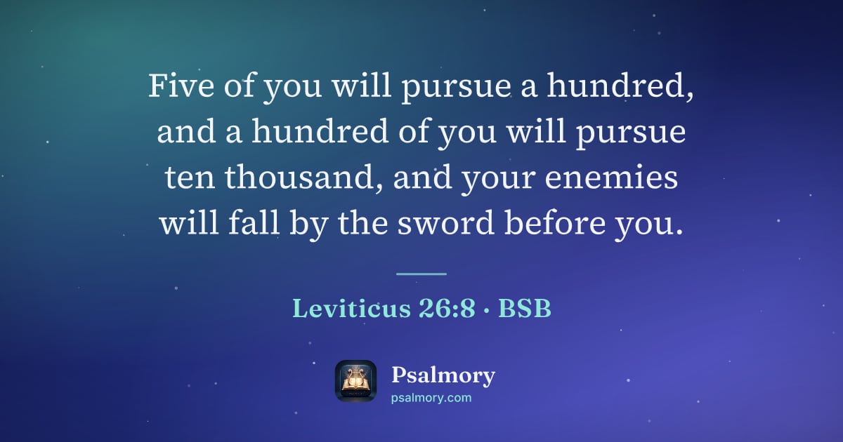 Leviticus 26:8 verse artwork: Five of you will pursue a hundred, and a hundred of you will pursue ten thousand, and…