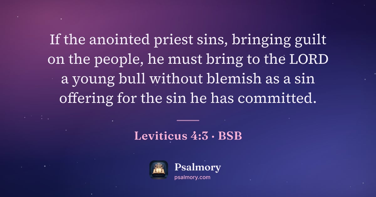 Leviticus 4:3 verse artwork: If the anointed priest sins, bringing guilt on the people, he must bring to the LORD a…