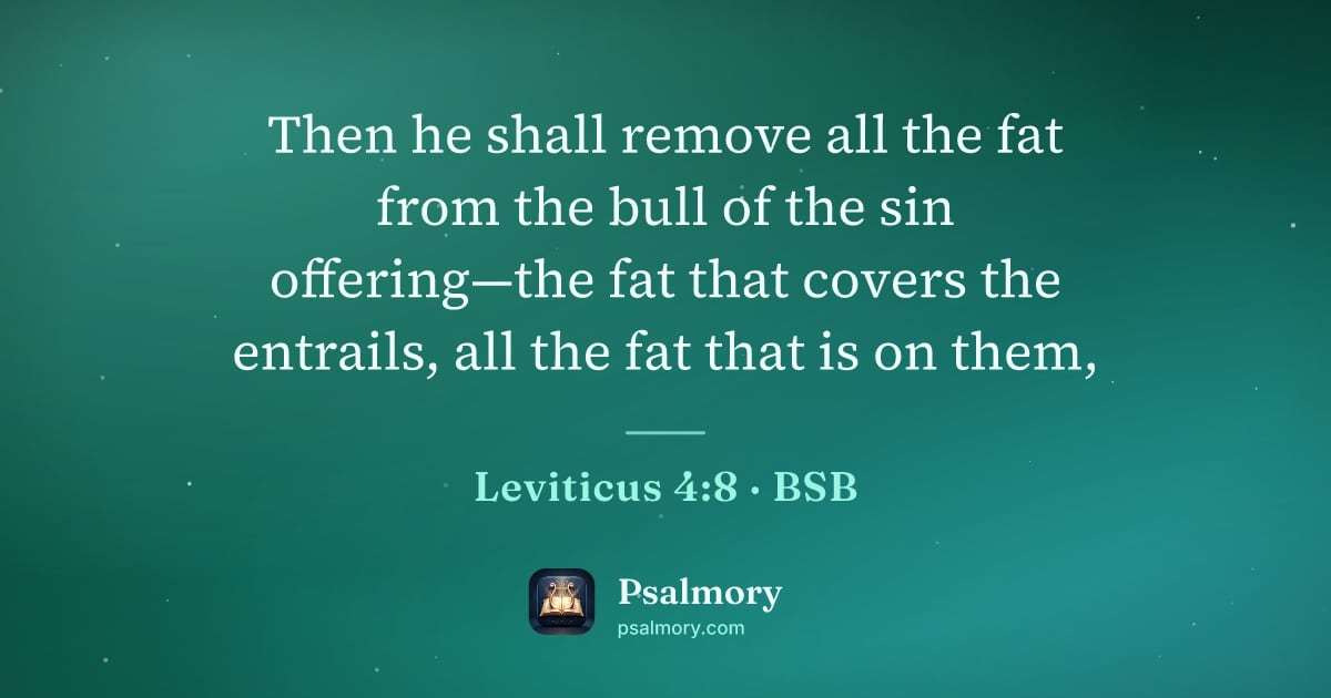 Leviticus 4:8 verse artwork: Then he shall remove all the fat from the bull of the sin offering—the fat that covers…
