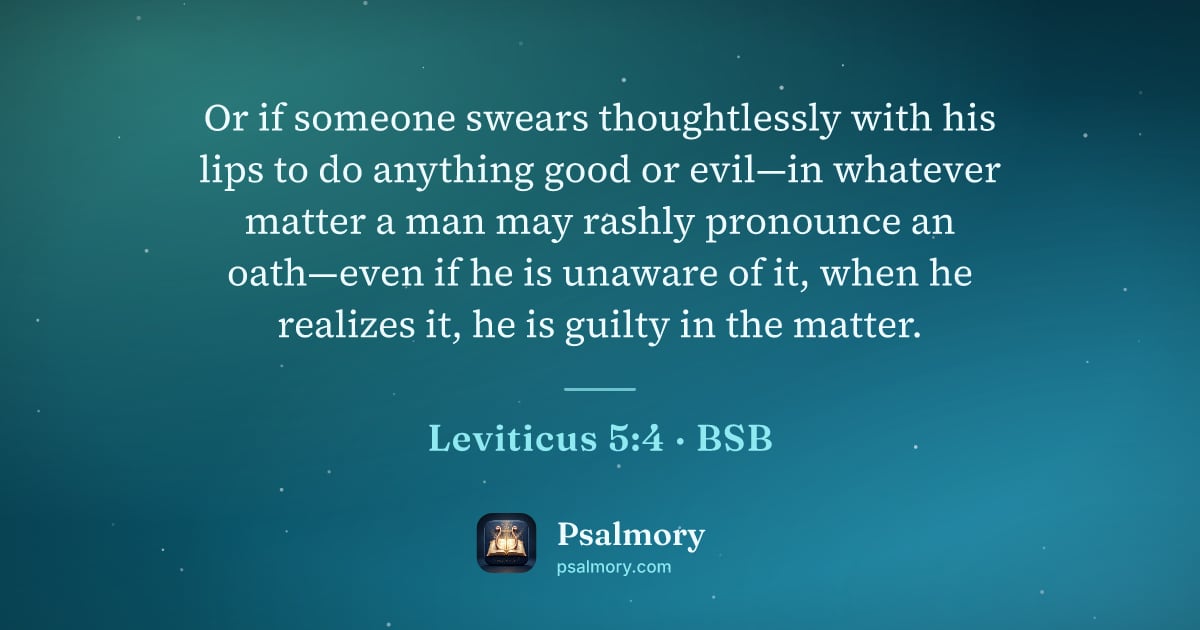 Leviticus 5:4 verse artwork: Or if someone swears thoughtlessly with his lips to do anything good or evil—in whatever…